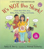 It's Not the Stork: A Book about Girls, Boys, Babies, Bodies, Families and Friends