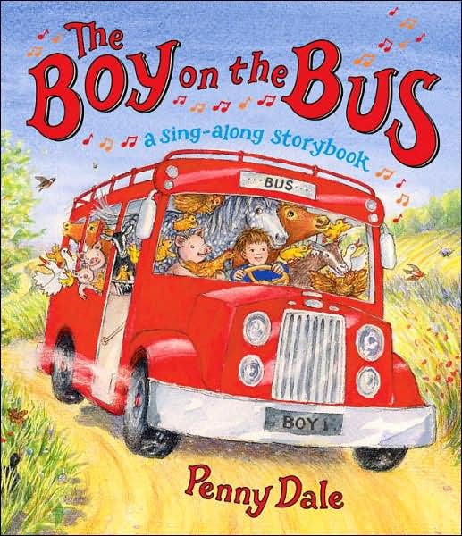 The Boy on the Bus A Singalong Storybook by Penny Dale, Hardcover