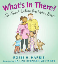 Title: What's in There?: All About Before You Were Born, Author: Robie H. Harris