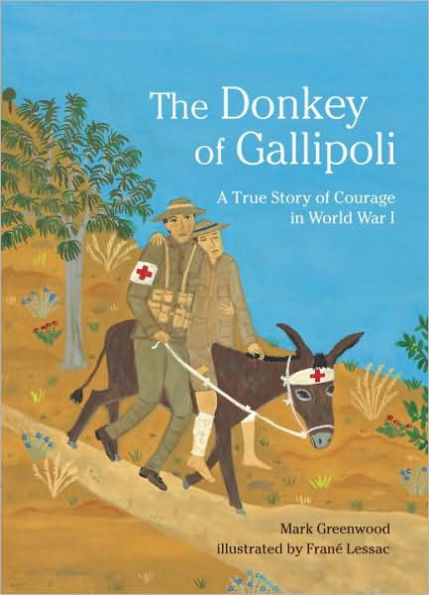 The Donkey of Gallipoli: A True Story of Courage in World War I