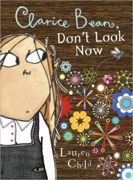 Title: Clarice Bean, Don't Look Now, Author: Lauren Child
