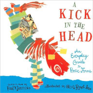 Title: A Kick in the Head: An Everyday Guide to Poetic Forms, Author: Paul B. Janeczko
