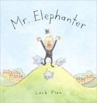 Title: Mr. Elephanter, Author: Lark Pien