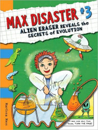 Alien Eraser Reveals the Secrest of Evolution (Max Disaster Series #3)