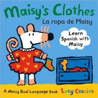Title: Maisy's Clothes La Ropa de Maisy: A Maisy Dual Language Book, Author: Lucy Cousins