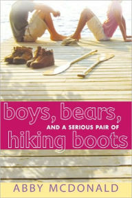 Title: Boys, Bears, and a Serious Pair of Hiking Boots, Author: Abby McDonald