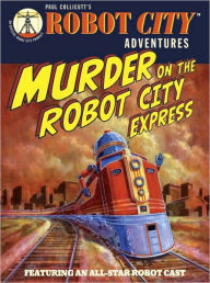 Murder on the Robot City Express: Robot City Adventures, #4