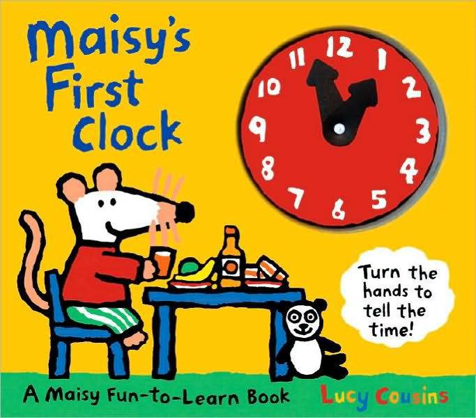 Maisy's First Clock by Lucy Cousins, Board Book Barnes & Noble®