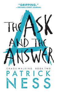 Title: The Ask and the Answer (Chaos Walking Series #2), Author: Patrick Ness