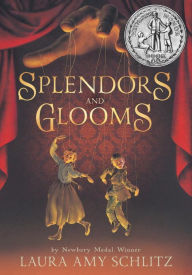 Title: Splendors and Glooms, Author: Laura Amy Schlitz