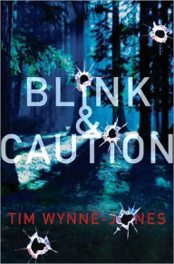 Title: Blink and Caution, Author: Tim Wynne-Jones