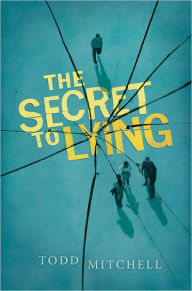 Title: The Secret to Lying, Author: Todd Mitchell