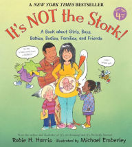 It's Not the Stork!: A Book about Girls, Boys, Babies, Bodies, Families and Friends