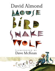 Title: Mouse Bird Snake Wolf, Author: David Almond