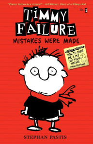 Title: Mistakes Were Made (Timmy Failure Series #1), Author: Stephan Pastis