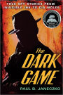 The Dark Game: True Spy Stories from Invisible Ink to CIA Moles