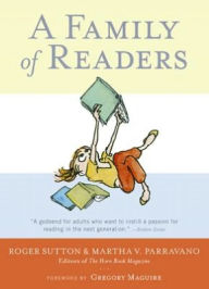 Title: A Family of Readers: The Book Lover's Guide to Children's and Young Adult Literature, Author: Martha V. Parravano