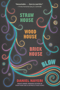 Title: Straw House, Wood House, Brick House, Blow: Four Novellas by Daniel Nayeri, Author: Daniel Nayeri