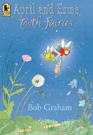 Title: April and Esme Tooth Fairies, Author: Bob Graham