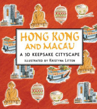 Title: Hong Kong and Macau: A 3D Keepsake Cityscape, Author: Kristyna Litten