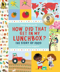 Title: How Did That Get in My Lunchbox?: The Story of Food, Author: Chris Butterworth