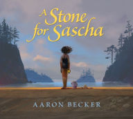 Title: A Stone for Sascha, Author: Aaron Becker