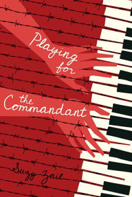 Title: Playing for the Commandant, Author: Suzy Zail