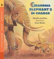 Title: Grandma Elephant's in Charge: Read and Wonder, Author: Martin Jenkins