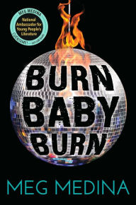 Title: Burn Baby Burn, Author: Meg Medina