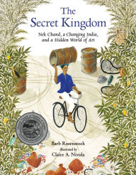 Title: The Secret Kingdom: Nek Chand, a Changing India, and a Hidden World of Art, Author: Barb Rosenstock