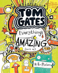 Title: Tom Gates: Everything's Amazing (Sort Of), Author: L. Pichon
