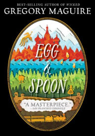 Title: Egg & Spoon, Author: Gregory Maguire