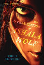 The Interrogation of Ashala Wolf (Tribe Series #1)