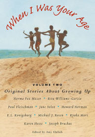 Title: When I Was Your Age, Volume Two: Original Stories About Growing Up, Author: Amy Ehrlich