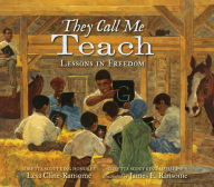 Title: They Call Me Teach: Lessons in Freedom, Author: Lesa Cline-Ransome