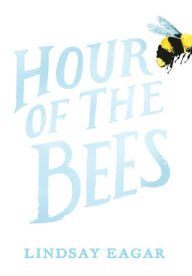Title: Hour of the Bees, Author: Lindsay Eagar