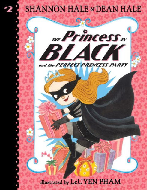 The Princess In Black And The Perfect Princess Party Princess In Black Series 2 By Shannon Hale Dean Hale Leuyen Pham Paperback Barnes Noble