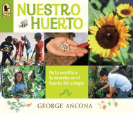 Title: Nuestro huerto: De la semilla a la cosecha en el huerto del colegio, Author: George Ancona