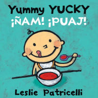 Title: Yummy Yucky / ¡Ñam! ¡Puaj!, Author: Leslie Patricelli