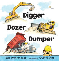 Title: Digger, Dozer, Dumper, Author: Hope Vestergaard