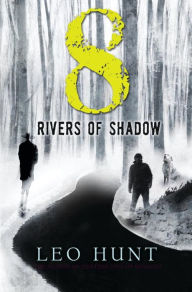 Title: Eight Rivers of Shadow, Author: Leo Hunt