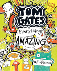 Title: Tom Gates: Everything's Amazing (Sort Of), Author: L Pichon