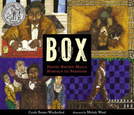 Title: BOX: Henry Brown Mails Himself to Freedom, Author: Carole Boston Weatherford