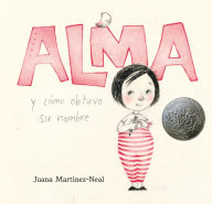 Title: Alma y cómo obtuvo su nombre, Author: Juana Martinez-Neal