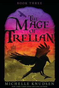 Title: The Mage of Trelian (Trelian Series #3), Author: Michelle Knudsen