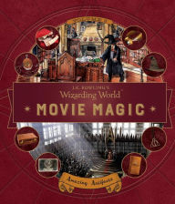 Title: J.K. Rowling's Wizarding World: Movie Magic Volume Three: Amazing Artifacts, Author: Bonnie Burton