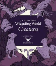 Title: J.K. Rowling's Wizarding World: Magical Film Projections: Creatures, Author: Insight Editions