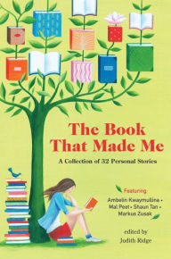 Title: The Book That Made Me: A Collection of 32 Personal Stories, Author: Judith Ridge