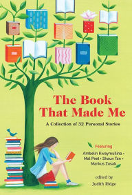 Title: The Book That Made Me: A Collection of 32 Personal Stories, Author: Judith Ridge