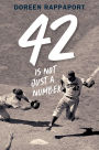 42 Is Not Just a Number: The Odyssey of Jackie Robinson, American Hero